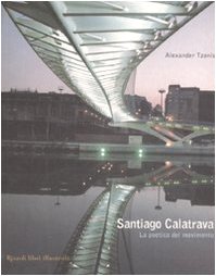 Santiago Calatrava. La poetica del movimento Architecture