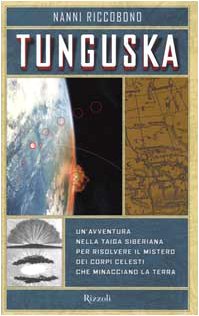 Tunguska. Un'avventura nella taiga siberiana per risolvere il mistero dei corpi celesti che minacciano la terra (Saggi italiani) Natural Sciences