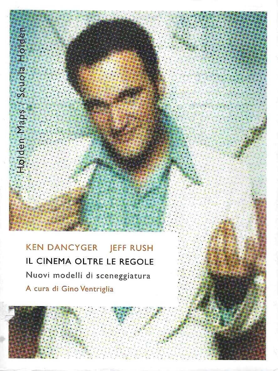 Il cinema oltre le regole. Nuovi modelli di sceneggiatura (BUR Scuola Holden) Film, Art & Culture