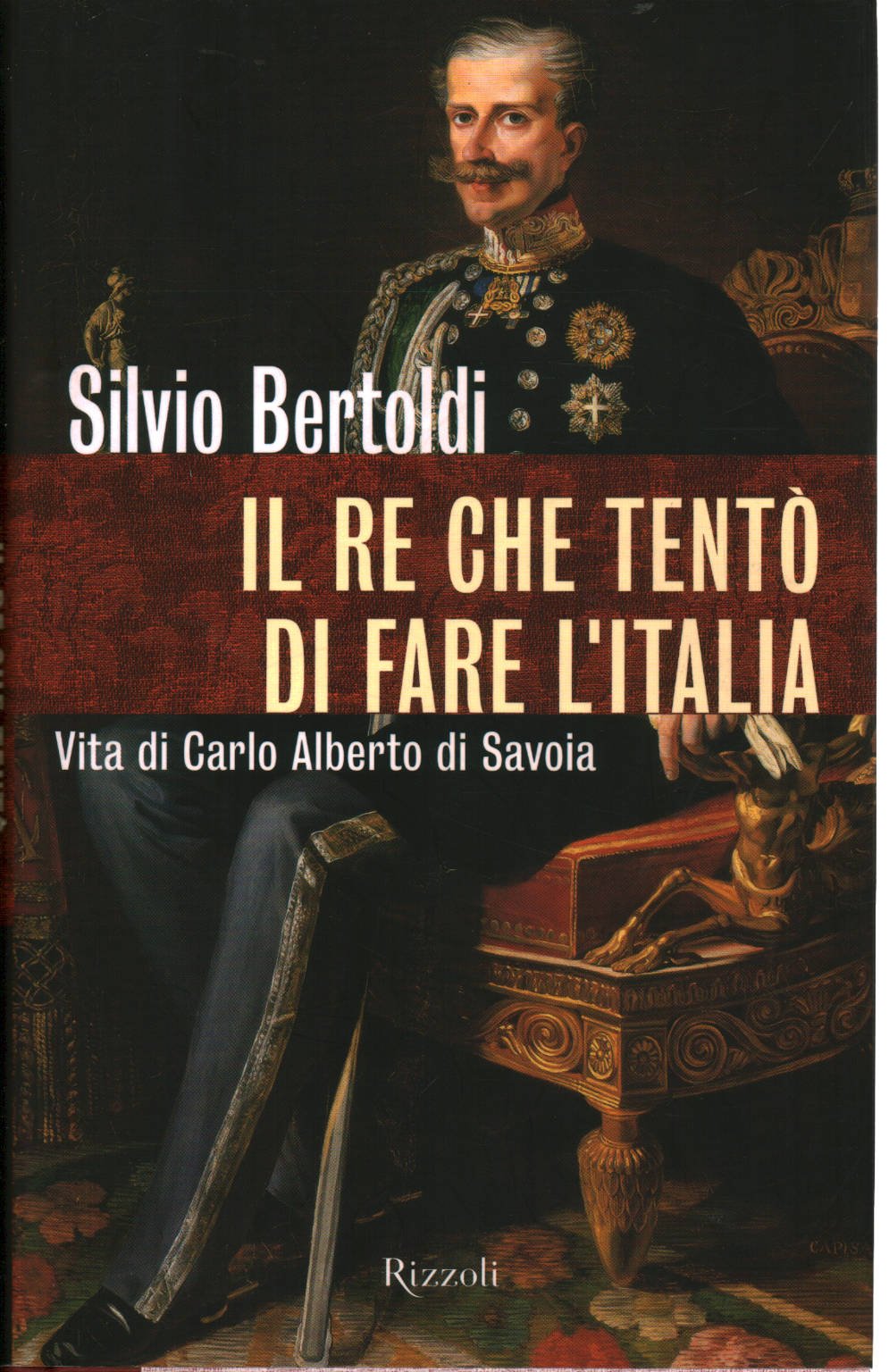 Il re che tentò di fare l'Italia. Vita di Carlo Alberto di Savoia book