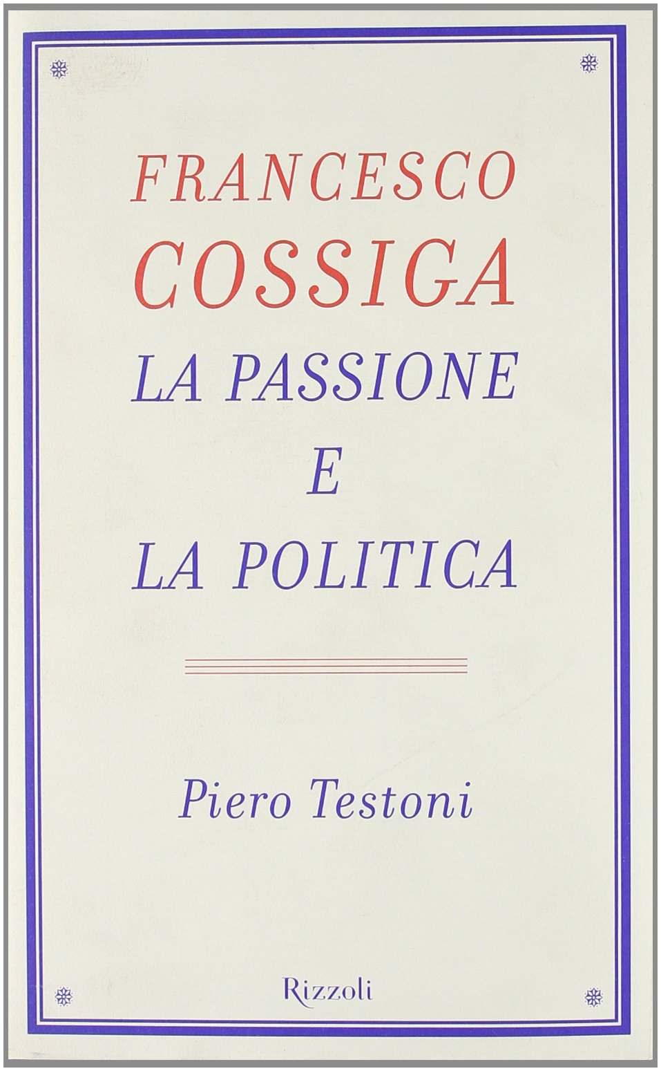 Francesco Cossiga. La passione e la politica (Sagg book