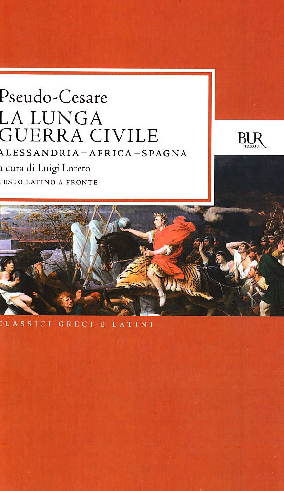 La lunga guerra civile. Alessandria, Africa, Spagna. Testo latino a fronte (BUR Classici greci e latini) Historical Fiction