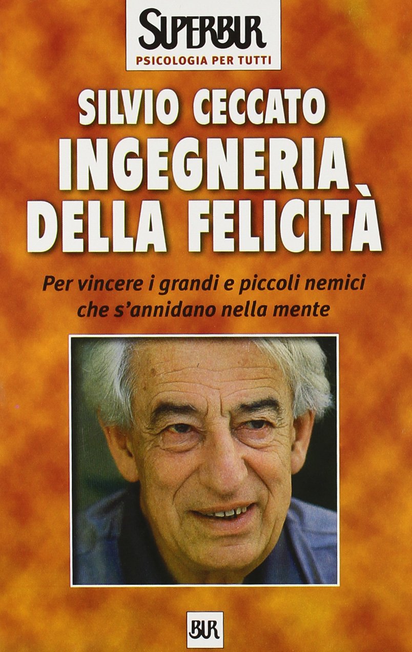 Ingegneria della felicità. Per vincere i grandi e piccoli nemici che s'annidano nella mente book