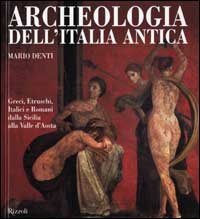Archeologia dell'Italia antica. Greci, Etruschi, Italici e Romani dalla Sicilia alla Valle d'Aosta Natural Sciences