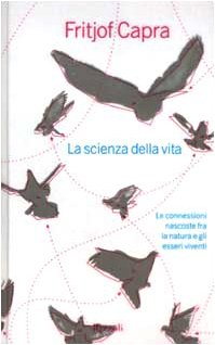 La scienza della vita. Le connessioni nascoste fra la natura e gli esseri viventi (Saggi stranieri) Business, Finance & Career