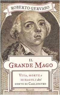 Il grande mago. Vita, morte e miracoli del conte di Cagliostro (Saggi italiani) Religion & Esotericism
