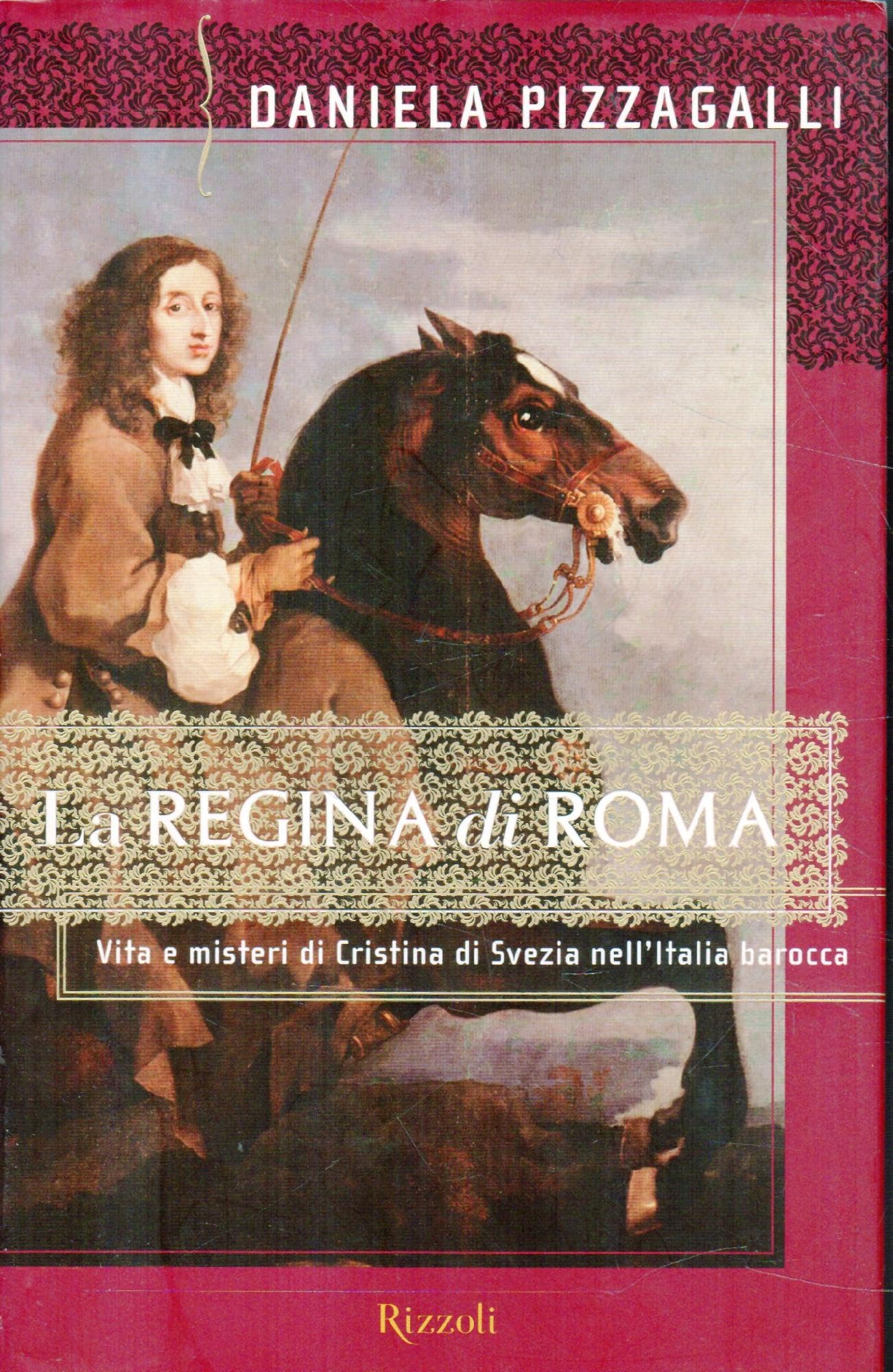 La regina di Roma. Vita e misteri di Cristina di Svezia nell'Italia barocca (Saggi italiani) Memories