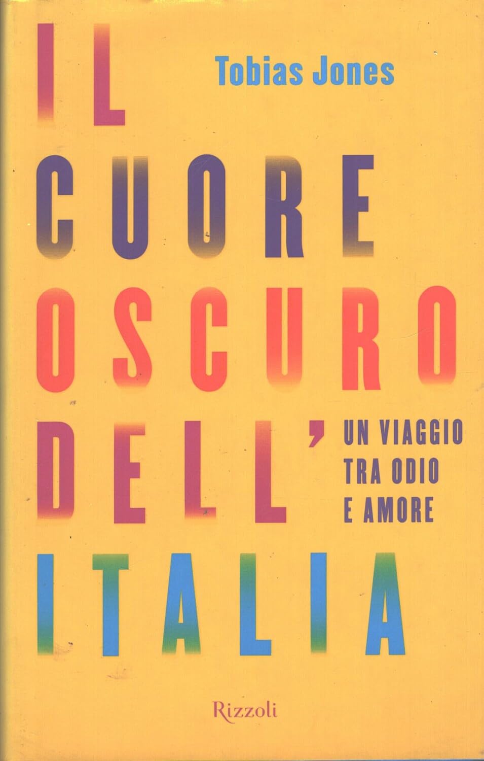 Il cuore oscuro dell'Italia. Un viaggio tra odio e amore (Saggi stranieri) Social Sciences