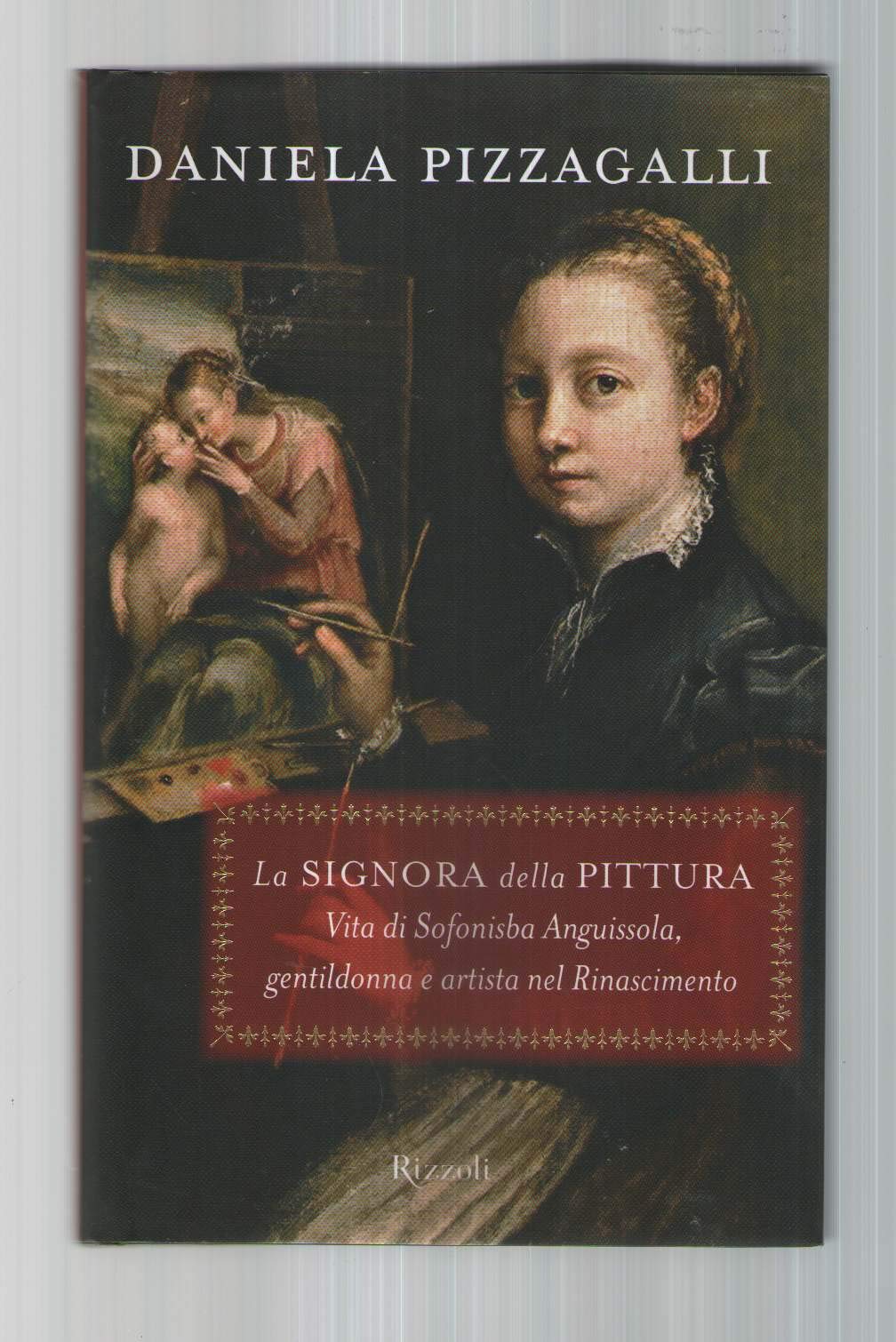 La signora della pittura. Vita di Sofonisba Anguissola, gentildonna e artista nel Rinascimento book