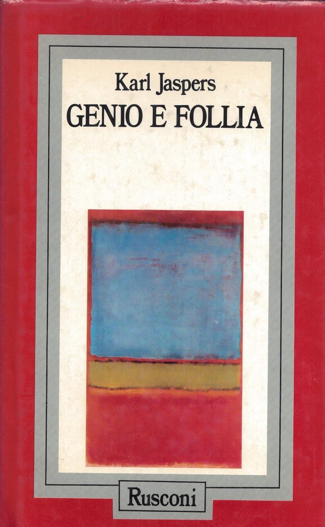 Genio e follia. Malattia mentale e creatività artistica (Problemi attuali) Books