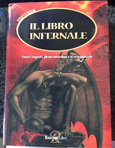 Il libro infernale. Tutti i segreti, gli incantesimi e le stregonerie book