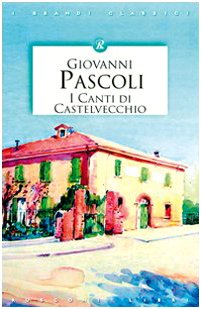 Canti di Castelvecchio (Classici della filosofia) Poetry