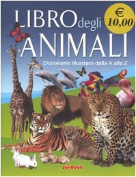 Libro degli animali. Dizionario illustrato dalla A alla Z book