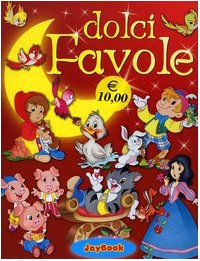 Dolci favole: Biancaneve-Cappuccetto Rosso-I tre porcellini-Il brutto anatroccolo-Il gatto con gli stivali-Pinocchio book