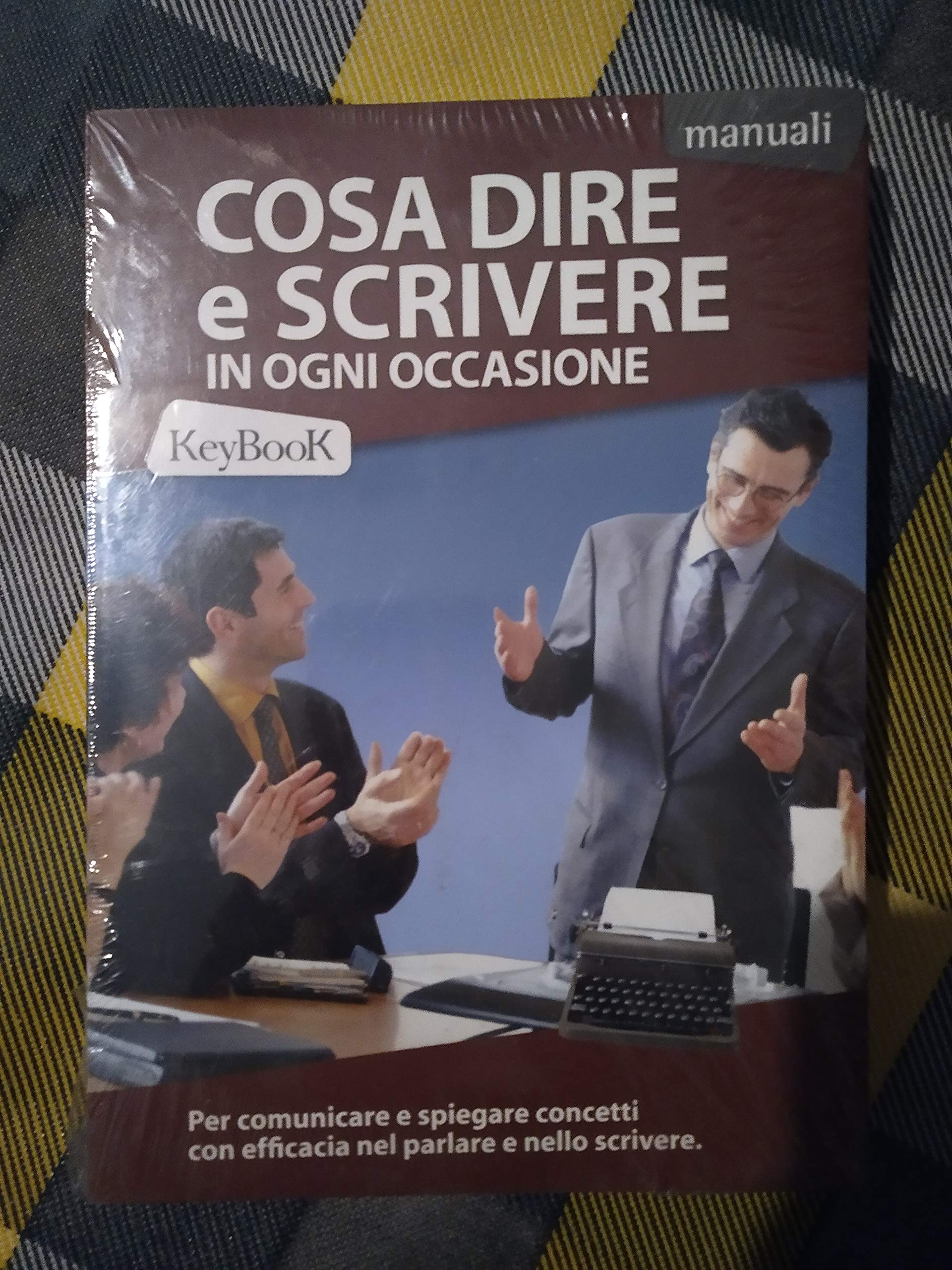 Cosa dire e scrivere in ogni occasione (Grandi manuali) Media & Communication