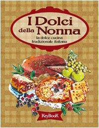 I dolci della nonna. La dolce cucina tradizionale italiana Leisure, Home & Garden