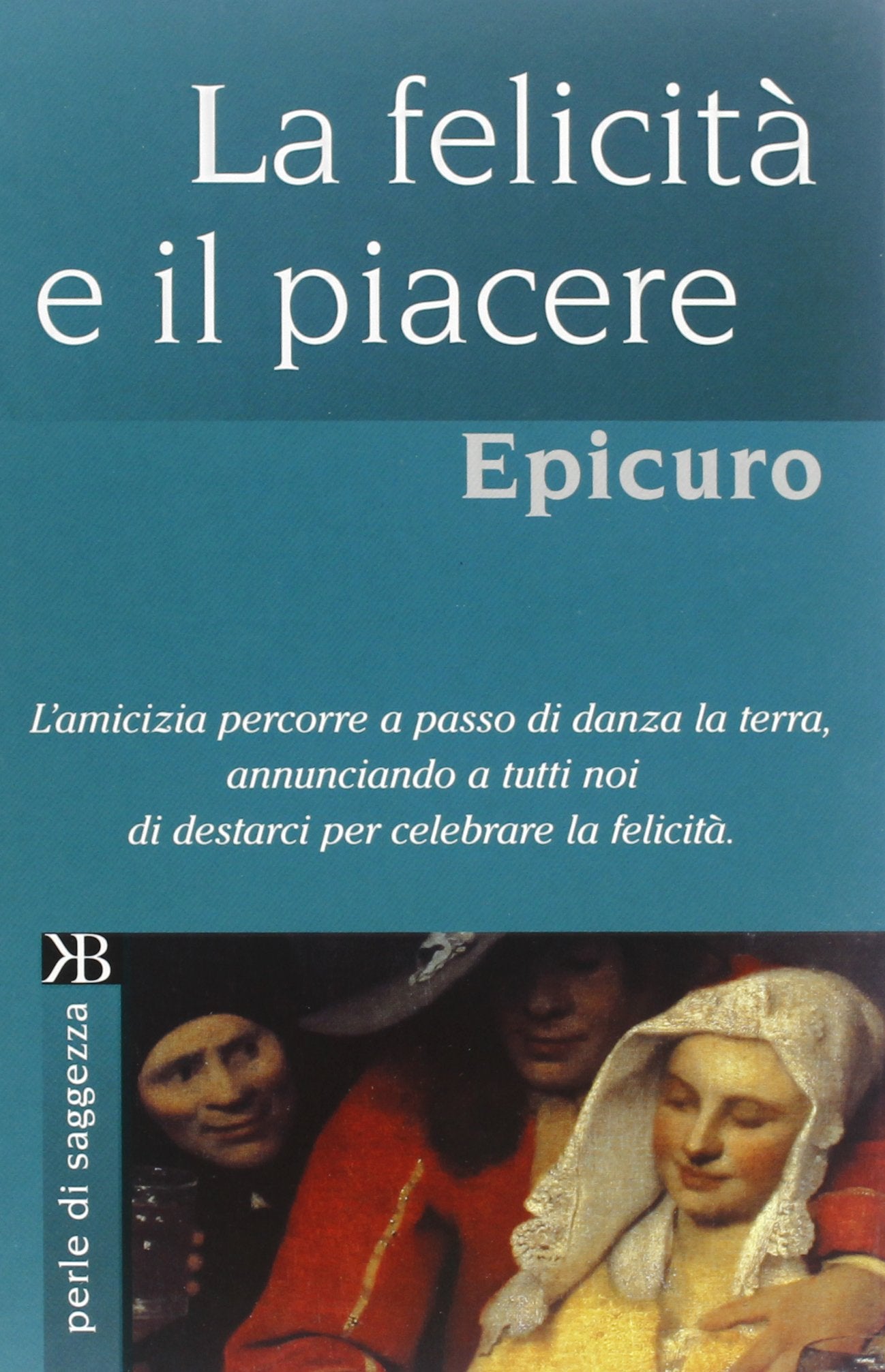 La felicità e il piacere (Perle di saggezza) Philosophy