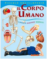 Il corpo umano. Ediz. illustrata (Piccole enciclopedie) Non-fiction