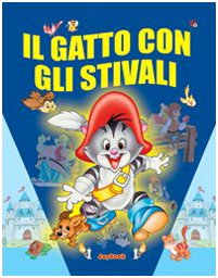 Il gatto con gli stivali. Ediz. illustrata (C'era una volta) Fairy Tales & Legends
