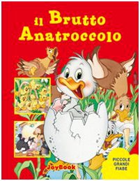 Il brutto anatroccolo. Ediz. illustrata (Piccole grandi fiabe) Fairy Tales & Legends