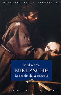 La nascita della tragedia (Classici della filosofia) Philosophy