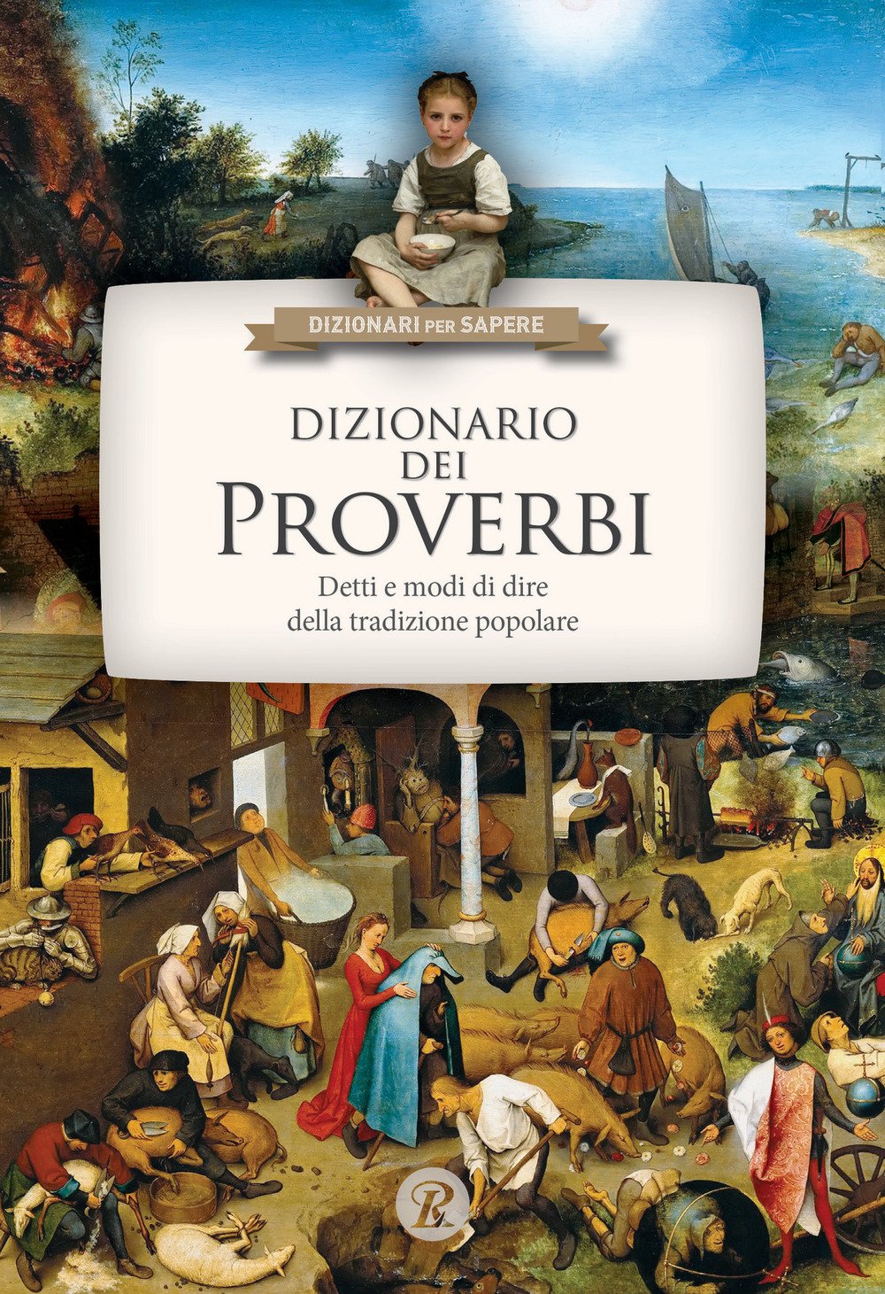 Dizionario dei proverbi. Detti e modi di dire della tradizione popolare book