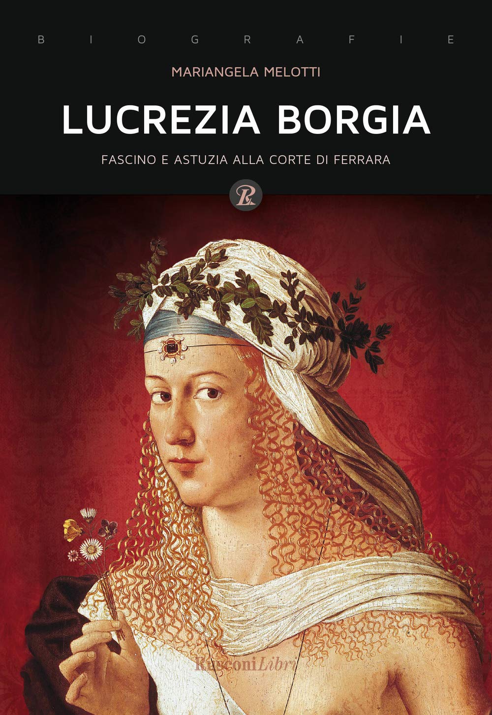 Lucrezia Borgia. Fascino e astuzia alla corte di Ferrara Politics & Society