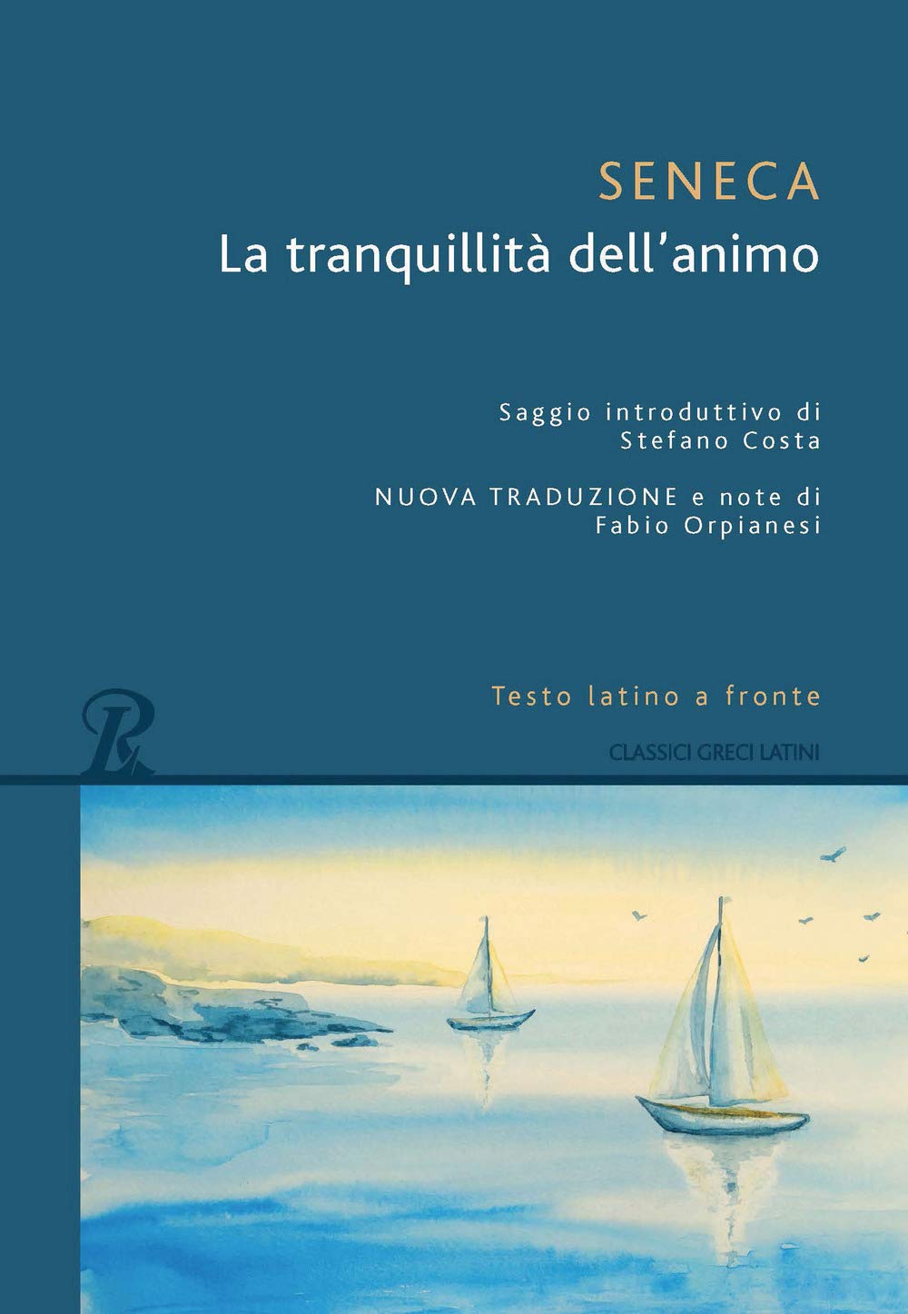 La tranquillità dell'animo. Testo latino a fronte (Classici greci e latini) Philosophy