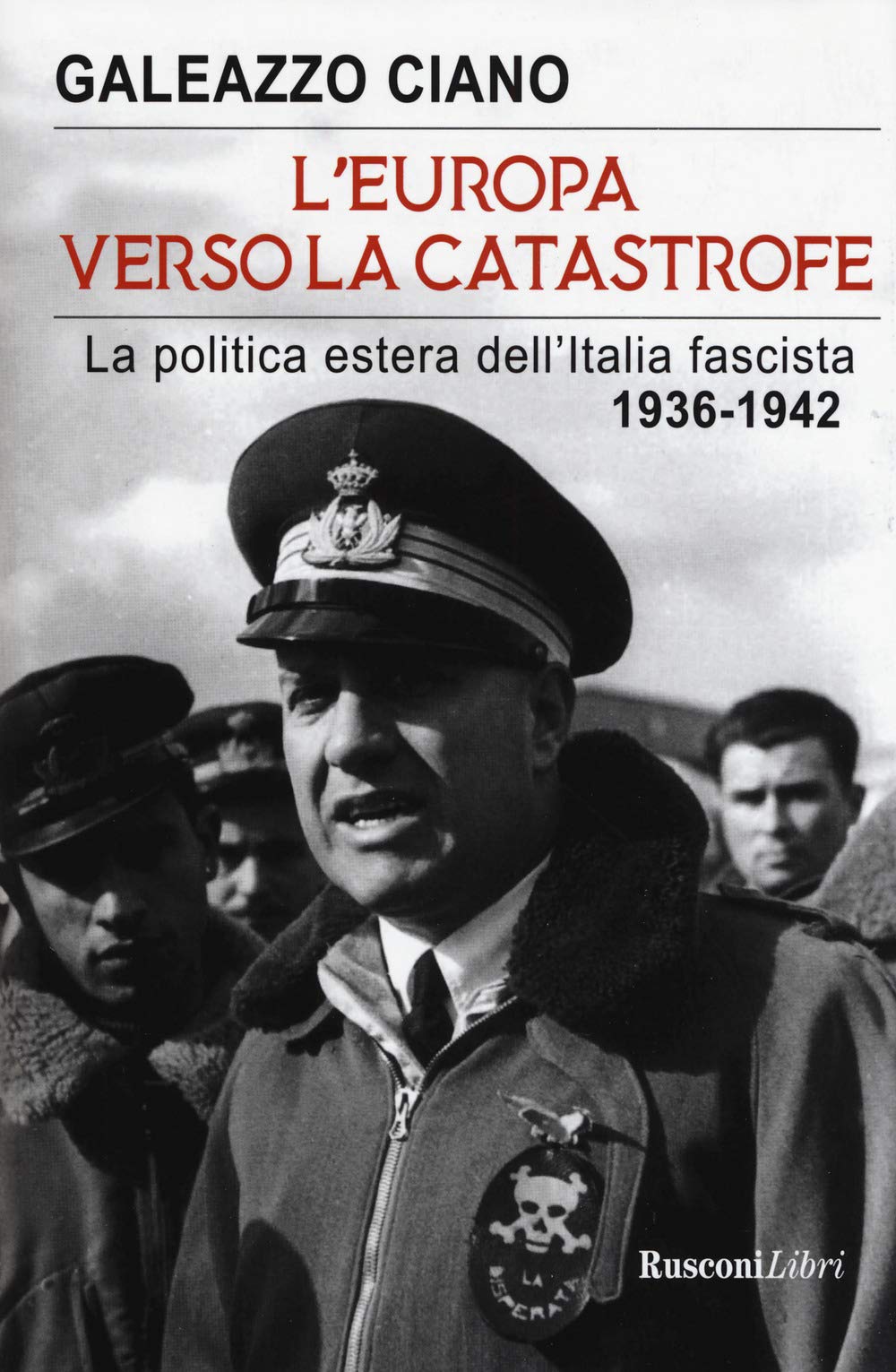 L'Europa verso la catastrofe. La politica estera dell'Italia fascista. 1936-1942 Social Sciences