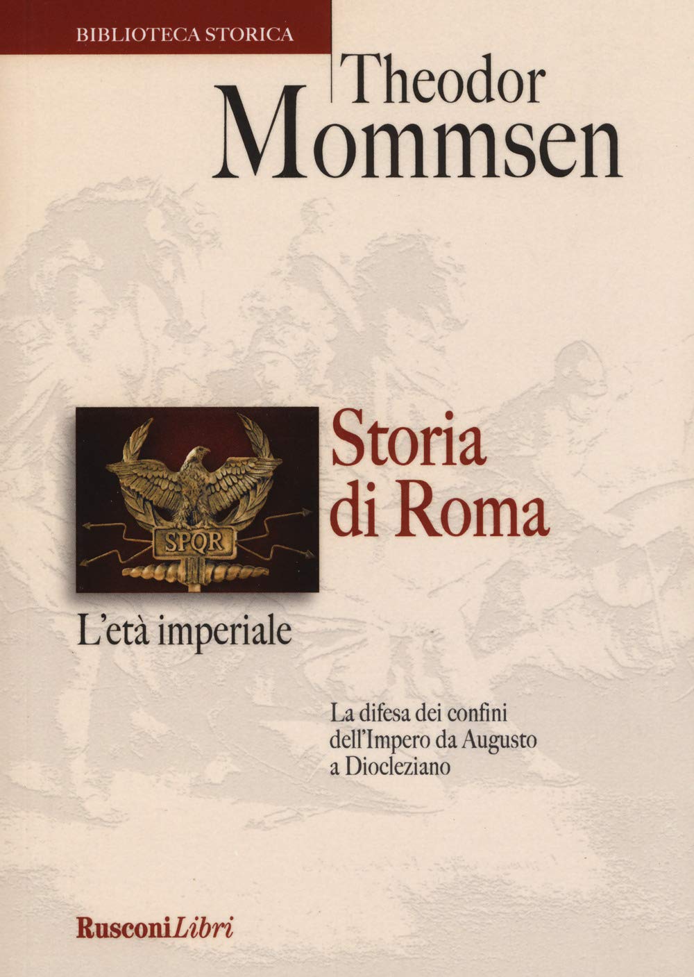 Storia di Roma. L'età imperiale. La difesa dei confini dell'impero da Augusto a Diocleziano book
