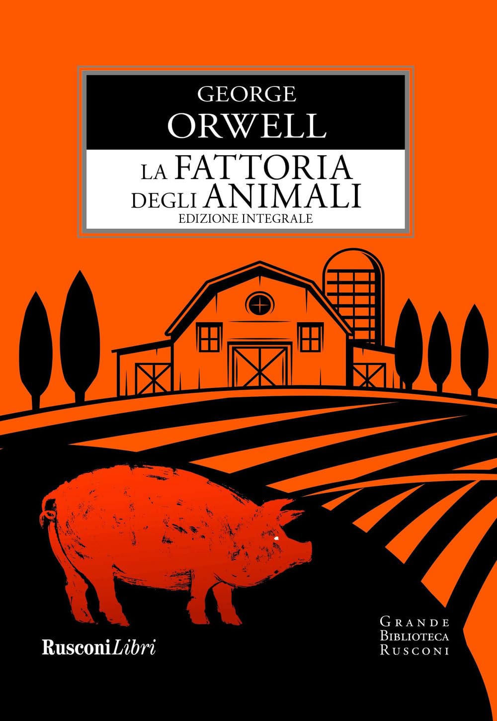 La fattoria degli animali. Ediz. integrale (Grande biblioteca Rusconi) Classics