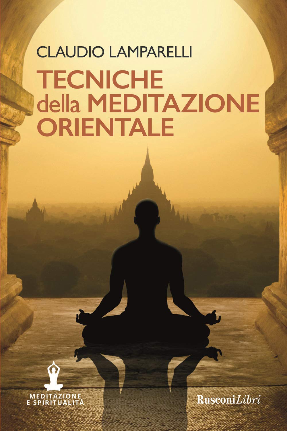 Tecniche della meditazione orientale (Meditazione e spiritualità) Philosophy