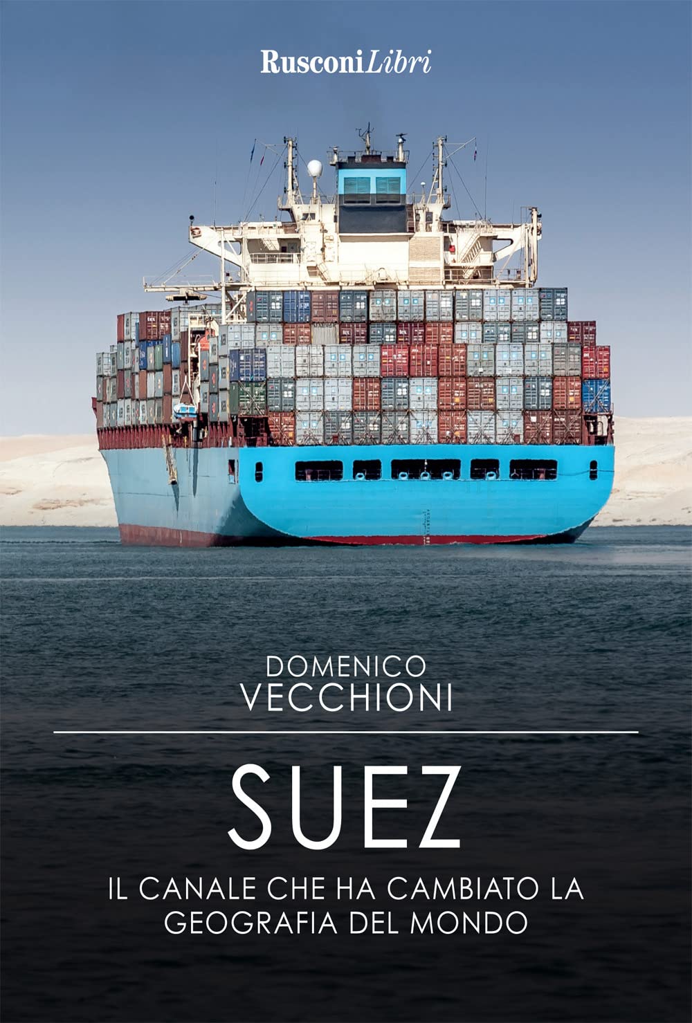 Suez. Il canale che ha cambiato la geografia del mondo book
