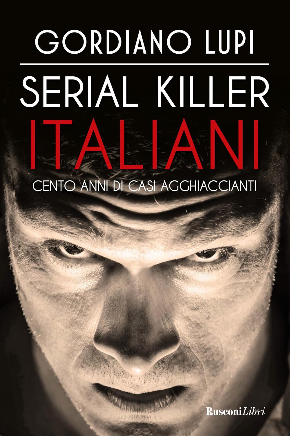 Serial killer italiani. Cento anni di casi agghiaccianti book