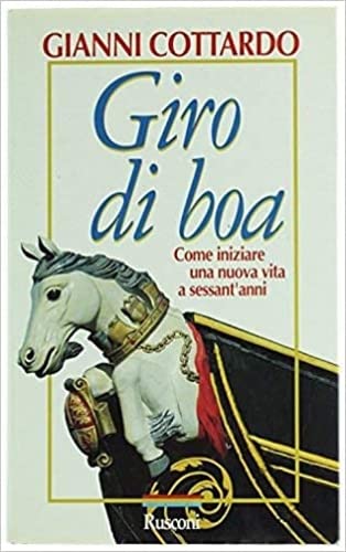 Giro di boa. Come iniziare una nuova vita a sessant'anni book