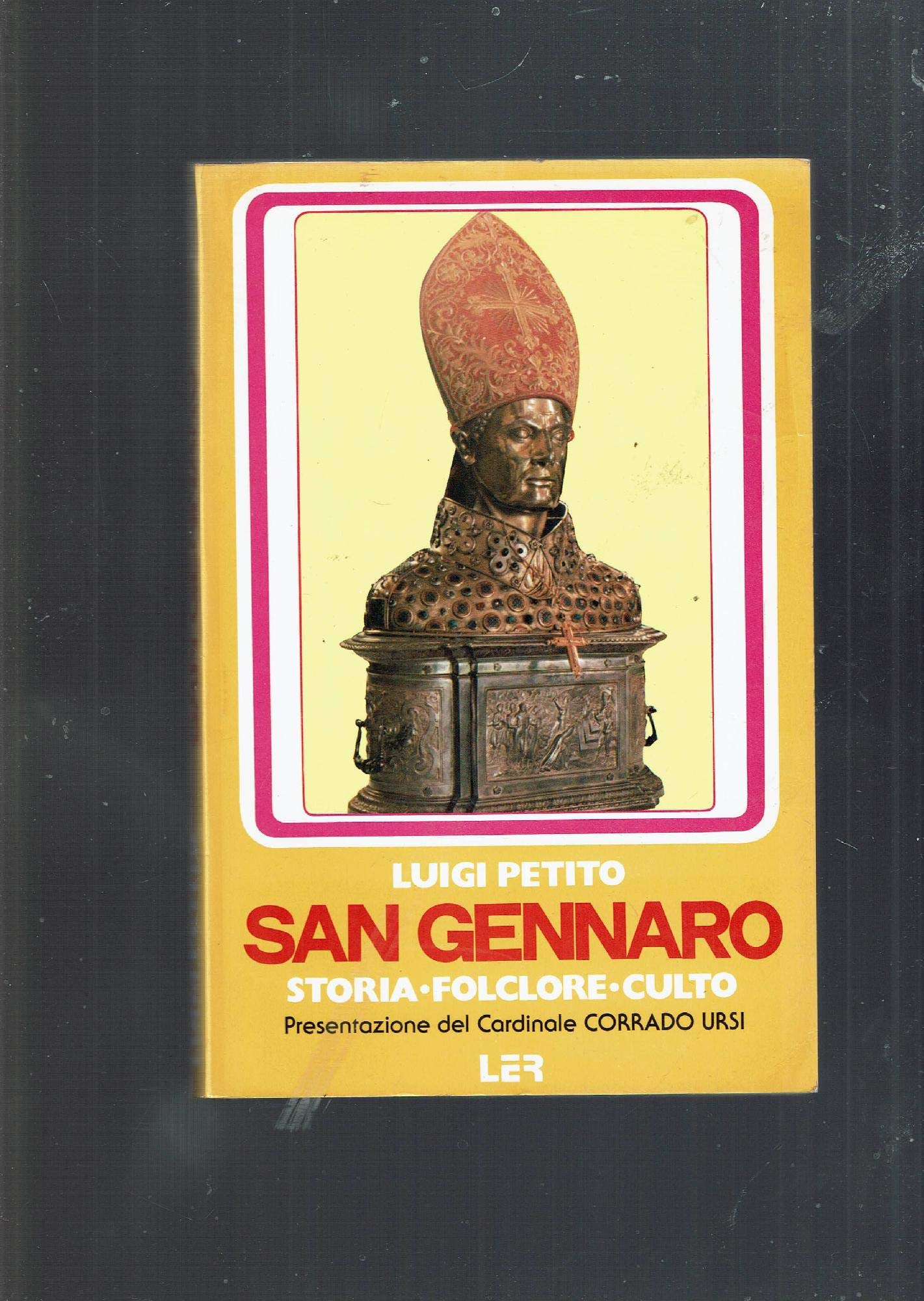San Gennaro. Storia di un culto, di un mito, dell'anima di un popolo book