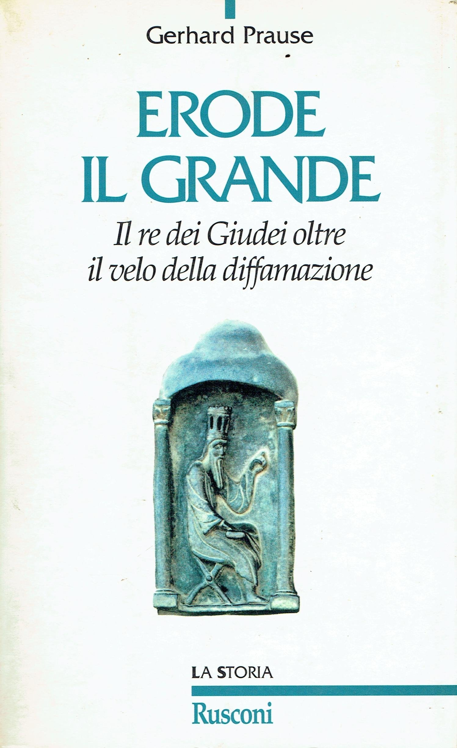 Erode il Grande. Il re dei giudei oltre il velo della diffamazione (Storia) Memories