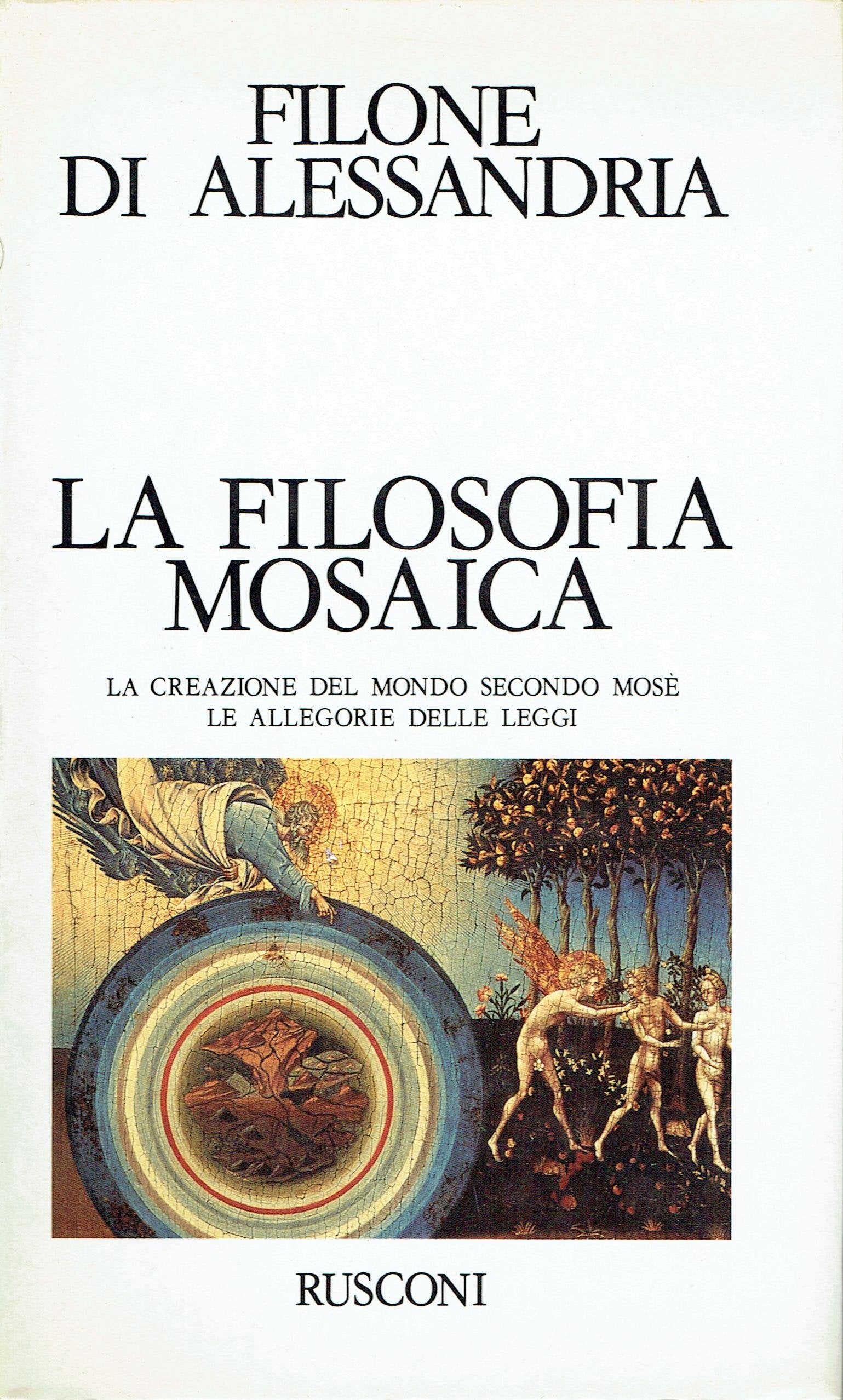 La filosofia mosaica. La creazione del mondo secondo Mosè. Le allegorie delle leggi (Classici del pensiero) Historical Fiction