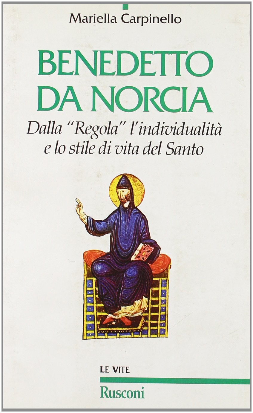 Benedetto da Norcia. Dalla «Regola» all'individualità e lo stile del santo book