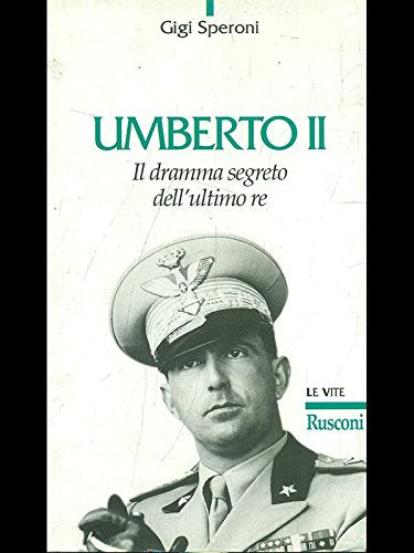 Umberto II. Il dramma segreto dell'ultimo re (Vite) Biographies & Memoirs