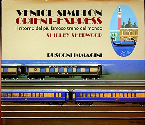 Venice Simplon Orient - Express. Il ritorno del più famoso treno del mondo book