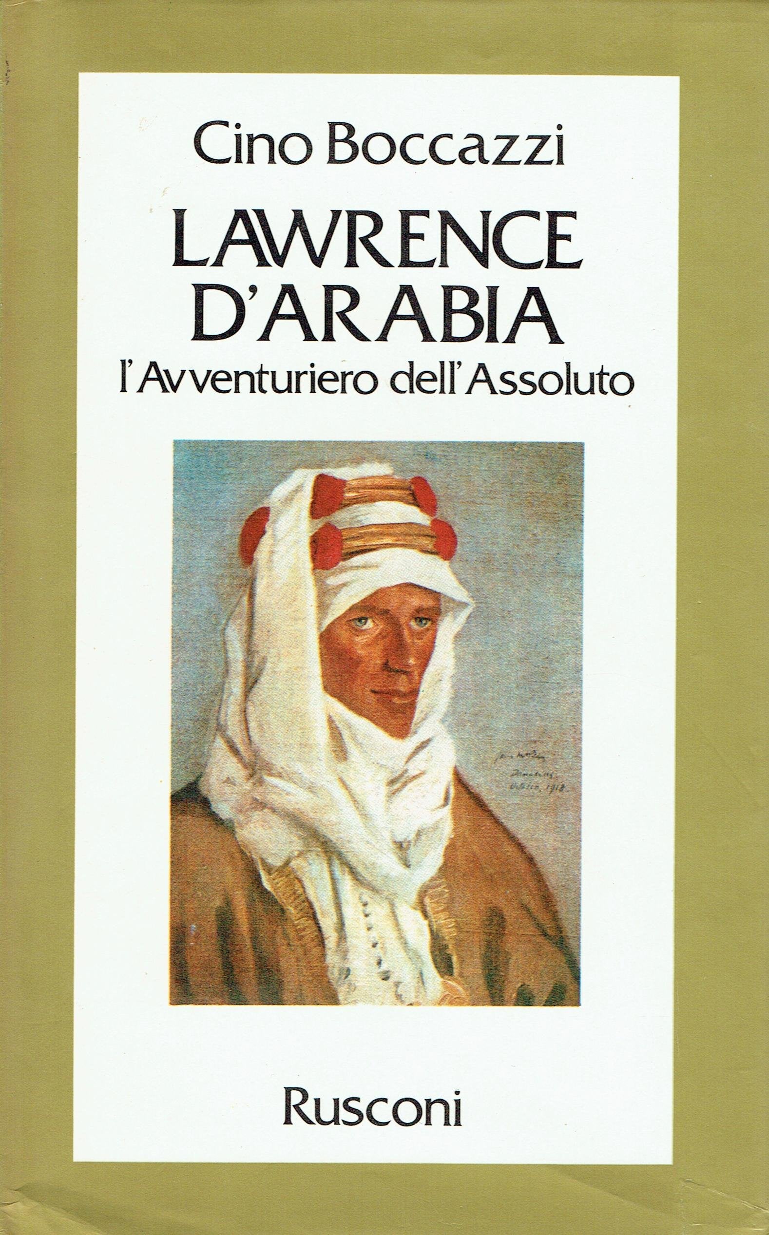 Lawrence d'Arabia. L'avventuriero dell'assoluto (Biografie) Memories