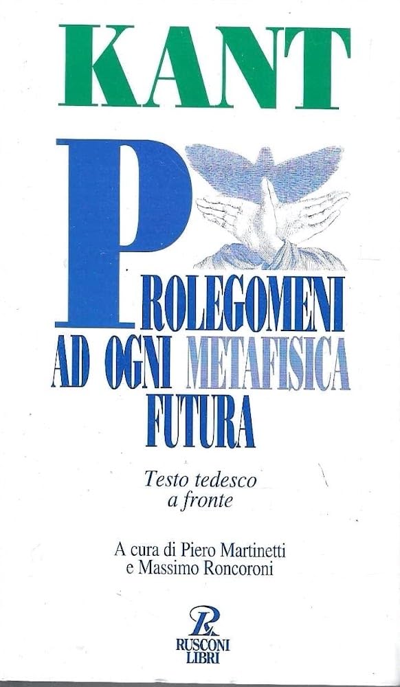Prolegomeni ad ogni metafisica futura (Testi a fronte) Philosophy