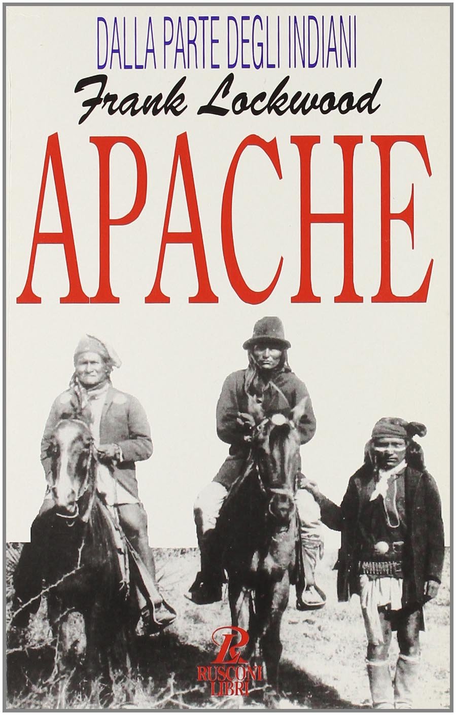 Gli Apache. Storia di un popolo di guerrieri book