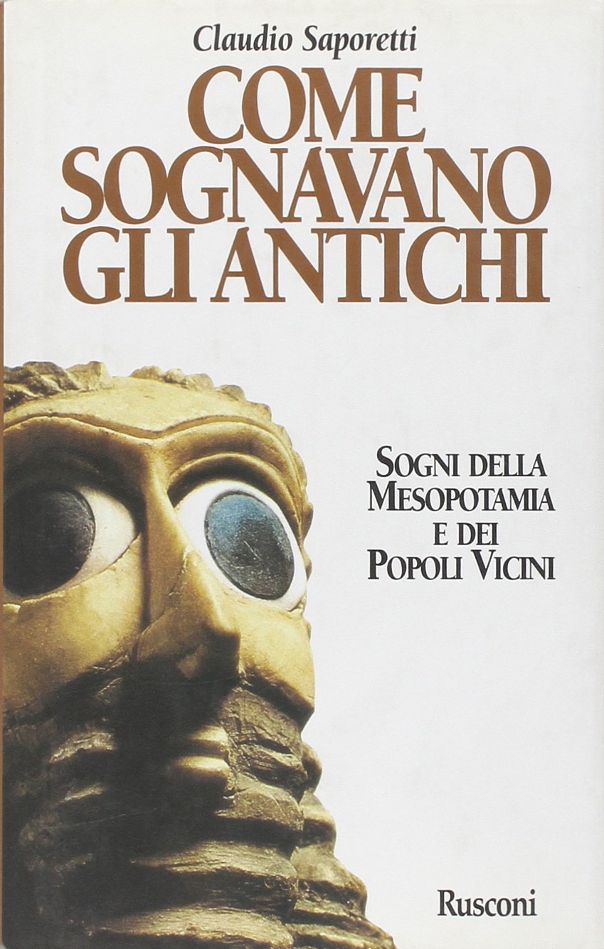 Come sognavano gli antichi. Sogni della Mesopotamia e dei popoli vicini book