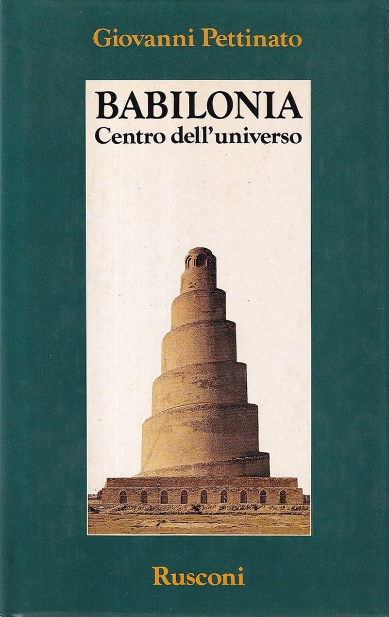Babilonia. Centro dell'universo (Orizzonti della storia) Books