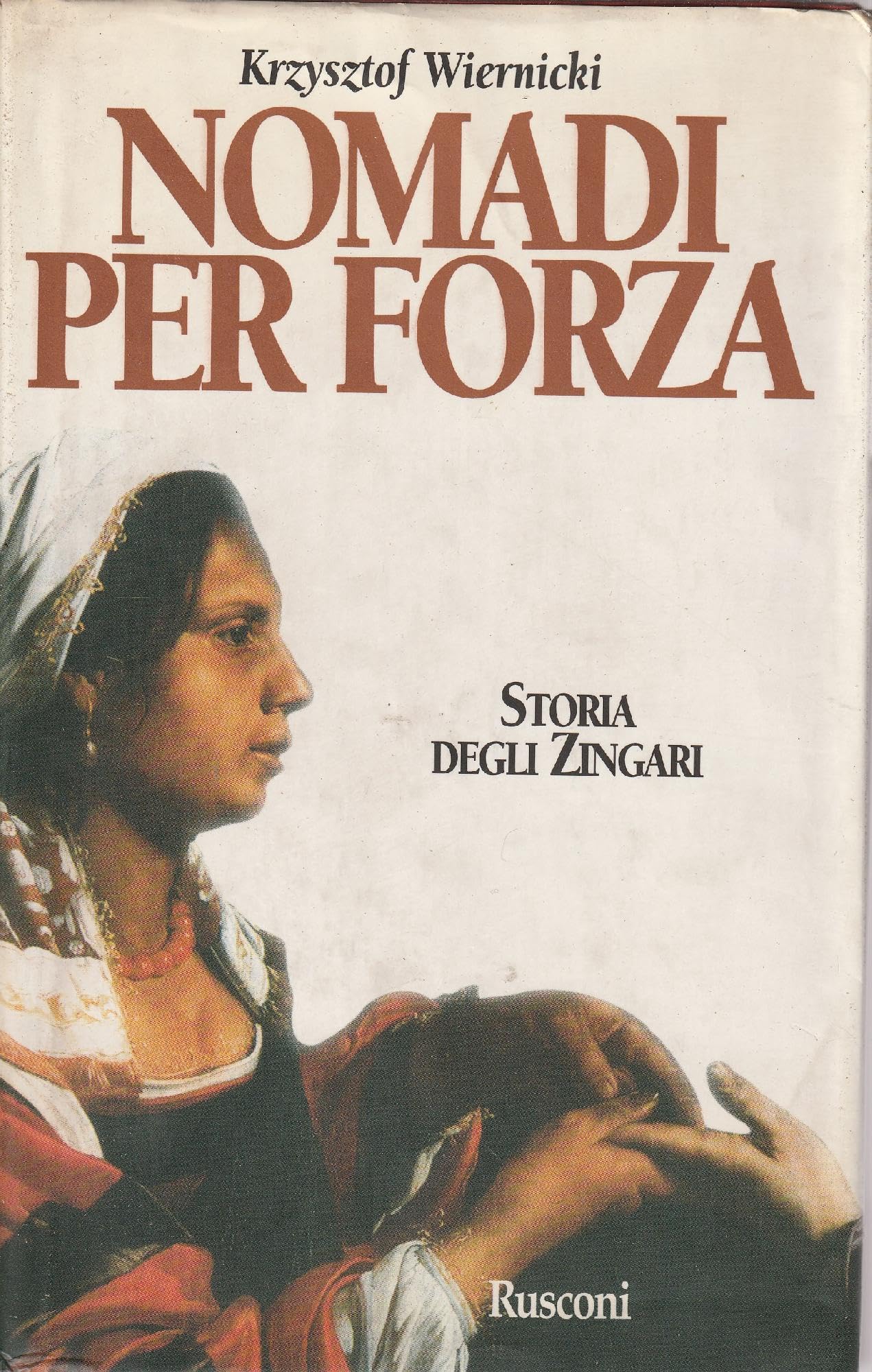 Nomadi per forza. Storia degli zingari (Orizzonti della storia) Books