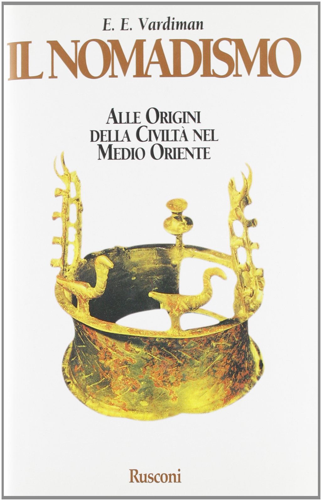Il nomadismo. Alle origini della civiltà nel Medio Oriente (Orizzonti della storia) Social Sciences