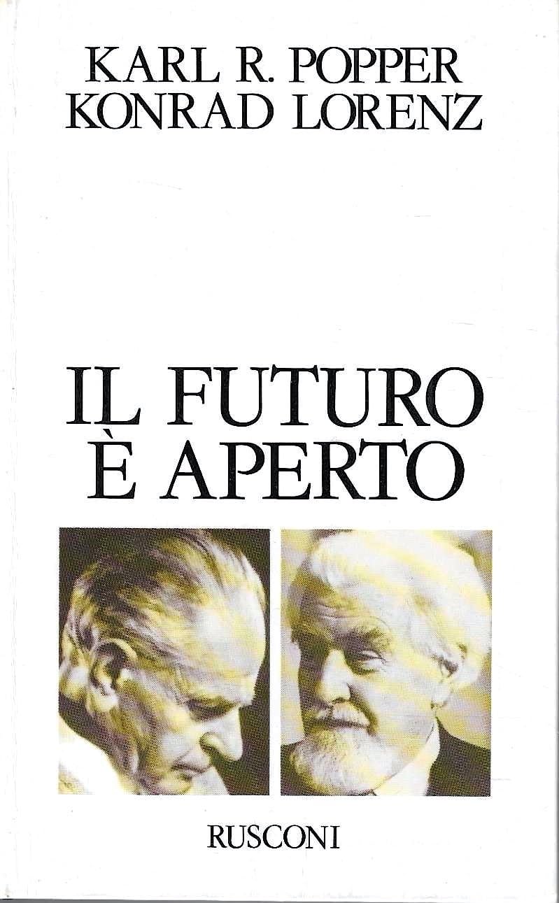 Il futuro è aperto. Il colloquio di Altenberg insieme con i testi del Simposio viennese su Popper (Problemi attuali) Business & Technology