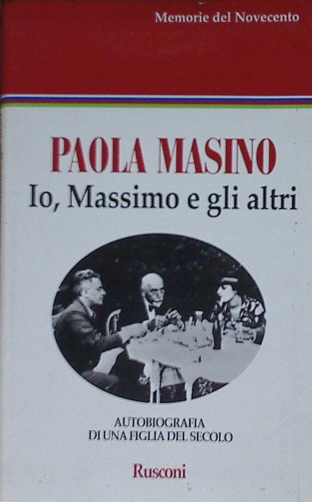Io, Massimo e gli altri. Autobiografia di una figlia del secolo (Gente nel tempo) Books